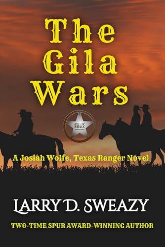 The Gila Wars: A Josiah Wolfe, Texas Ranger Novel von Independently published